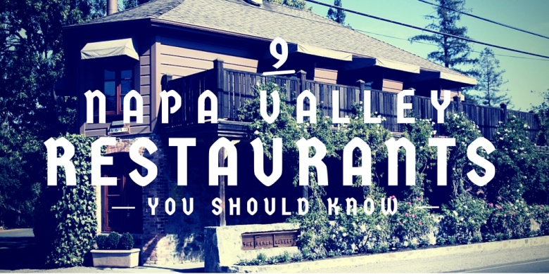 9 Napa Valley Restaurants You Should Know